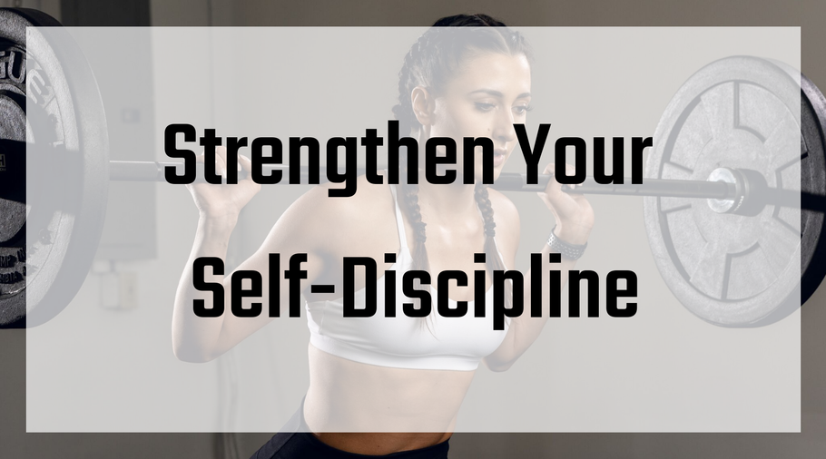 Strengthen Your Self-Discipline