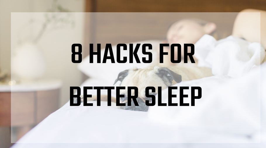 8 Hacks for Better Sleep