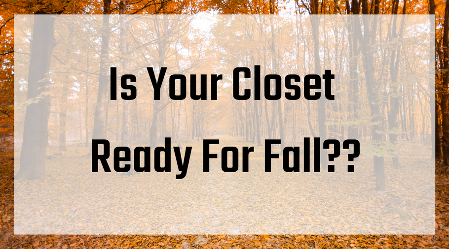 Is Your Closet Ready for Fall?