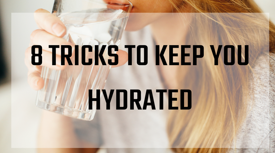 8 Tricks to Keep You Hydrated