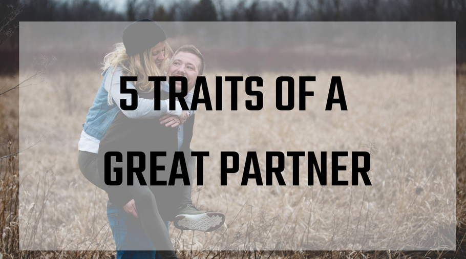5 Traits of a Great Partner