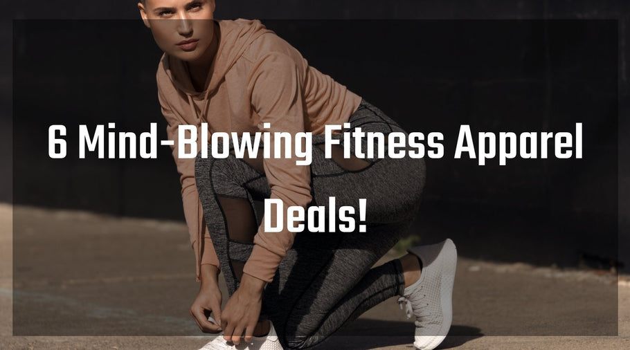 6 Mind-Blowing Fitness Apparel Deals